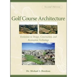 Golf Course Architecture - Evolutions in Design, Construction and Restoration Technology 2e