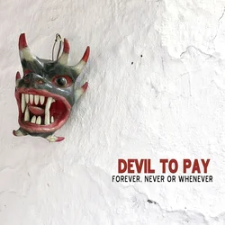 Devil To Pay - Forever, Never Or Whenever (LP)
