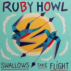 Ruby Howl - Swallows Take Flight (LP)