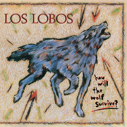 Los Lobos – How Will The Wolf Survive