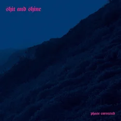 Shit And Shine - Phase Corrected (Limited Edition) (LP)