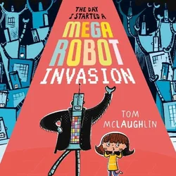 AUDIBOOK Avdio knjiga: The Day I Started a Mega Robot Invasion
