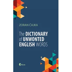 The dictionary of unwonted English words - Zoran Čajka