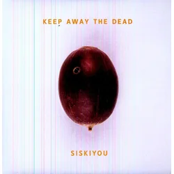 Siskiyou - Keep Away The Dead (LP)
