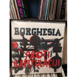 BORGHESIA – Proti kapitulaciji - 2xLP (383003197053-x)