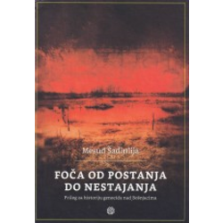 Foča od postanja do nestajanja - prilog za historiju genocida nad Bošnjacima