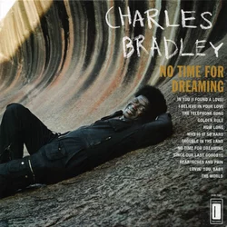 CHARLES BRADLEY - NO TIME FOR DREAMING