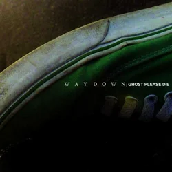 Way Down - Ghost Please Die (LP)