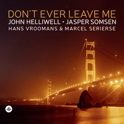 John Helliwell & Jasper Somsen & Hans Vroomans & Marcel Serierse - Dont Ever Leave Me (LP)