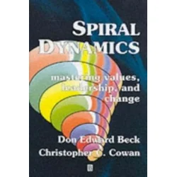 Spiral Dynamics - Mastering Values, Leadership and Change