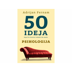 50 ideja koje bi stvarno trebalo da znate: Psihologija - Adrijan Fernam