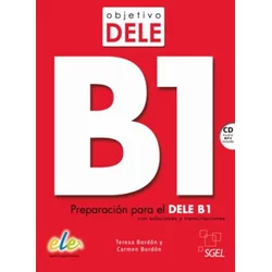 Objetivo DELE B1 : Student Book : Preparation for the DELE B1 exam