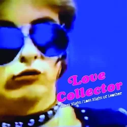 Love Collector - First Night/Last Night Of Leather (LP)