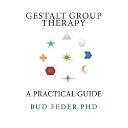 Gestalt Group Therapy: A Practical Guide: Second Edition