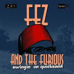 Fez And The Furious - Swingin On Quicksand (LP)