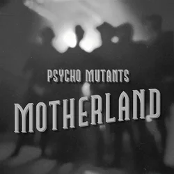 Psycho Mutants - Motherland (LP)