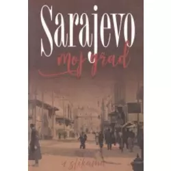 Sarajevo moj grad u slikama