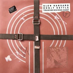 Glen Hansard - Dont Settle: Vol. 1 - Transmissions East (LP)