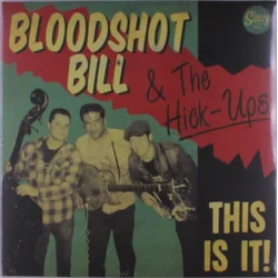 Bloodshot Bill & The Hick-Ups - This Is It! (LP)