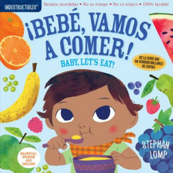 Indestructibles: Bebe, vamos a comer! / Baby, Lets Eat!