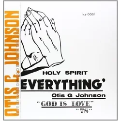 Otis G. Johnson - Everything - God Is Love 78 (Reissue) (LP)
