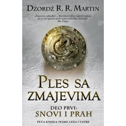PLES SA ZMAJEVIMA - I deo - Snovi i prah - Džordž R.R. Martin ( 6366 )
