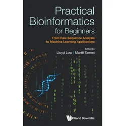 Practical Bioinformatics for Beginners: From Raw Sequence Analysis to Machine Learning Applications