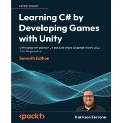 Learning C# by Developing Games with Unity - Seventh Edition