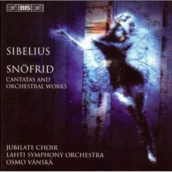 SIBELIUS:SNOFRID CANTATAS AND ORC.WORKS/VANASKA
