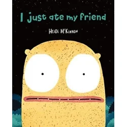 I Just Ate My Friend