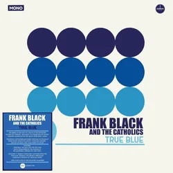 Frank Black And The Catholics - True Blue (Black Francis) (Remastered) (LP + 7)