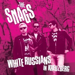 The Snags - White Russians In Kreuzberg (LP)