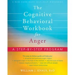 The Cognitive Behavioral Workbook for Anger