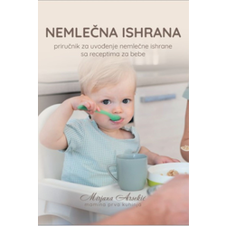 Nemlečna ishrana - priručnik za uvođenje nemlečne ishrane sa receptima za bebe