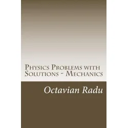 Physics Problems with Solutions - Mechanics: For Olympiads and Contests