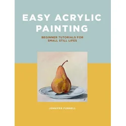 Easy Acrylic Painting: Beginner Tutorials for Small Still Lifes