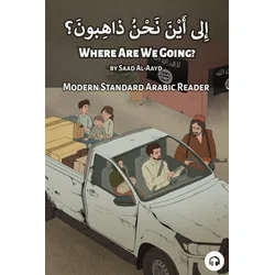 Where Are We Going?: Modern Standard Arabic Reader
