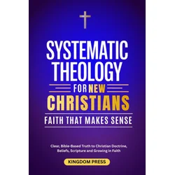 Systematic Theology For New Christians