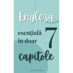 Engleza esentiala in doar 7 capitole