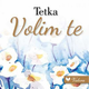 Tetka - volim te