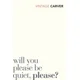 Will You Please Be Quiet, Please?