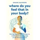 Where Do You Feel That In Your Body?