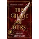 This Blade of Ours
