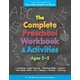 The Complete Preschool Workbook & Activities: Ages 3 - 5