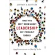 What You Dont Know about Leadership, but Probably Should