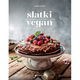 Slatki vegan, cjeloviti gurmanski deserti za svaku prigodu