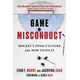 Game Misconduct: Hockeys Toxic Culture and How to Fix It
