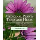 Medicinal Plants, Trees and Herbs (Vol. 2): The Medicinal, Culinary, Cosmetic and Economic Properties, Cultivation and History of Herbs, Plants & Tree