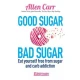Good Sugar Bad Sugar