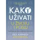 Kako uživati u životu i poslu - Dejl Karnegi